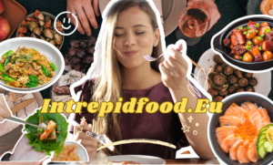 How Intrepidfood.eu is Revolutionizing Food Exploration in Europe
